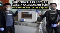 Yüksekovalı Kardeşler Sağlık Çalışanları İçin Evde Maske Üretimine Başladı