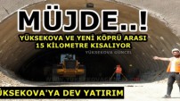 MÜJDE..! Yüksekova - Yeni Köprü Arası 15 Kilo Metre Kısalıyor