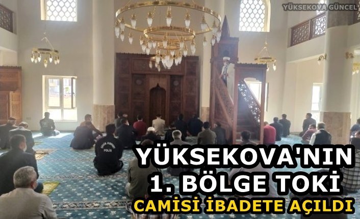 Yüksekova'nın 1. Bölge TOKİ Camisi İbadete Açıldı