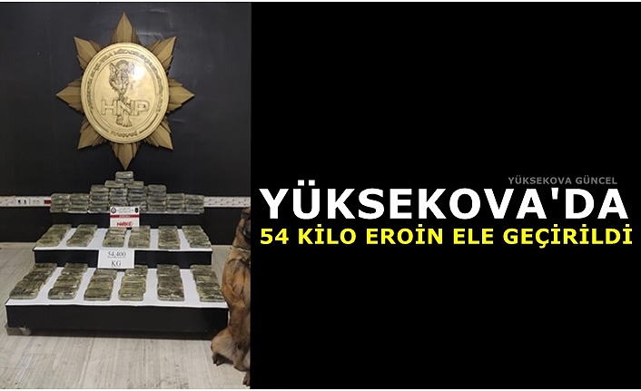 Yüksekova'da 54 kilo eroin ele geçirildi
