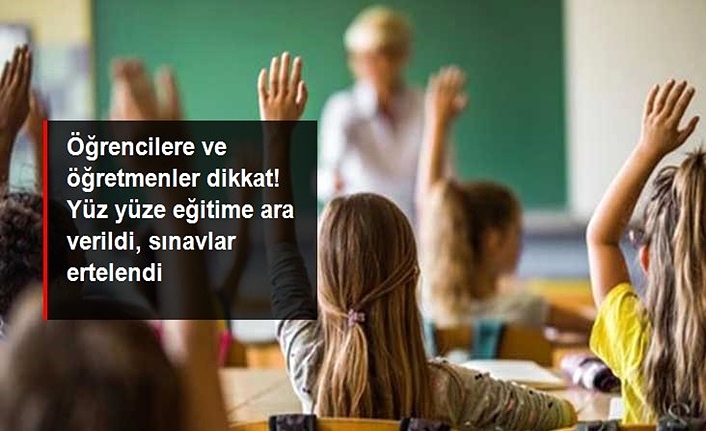 Tam kapanma kapsamında tüm kurumlarda yüz yüze eğitime ara verildi