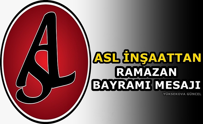 ASL İnşaattan Ramazan Bayramı Mesajı