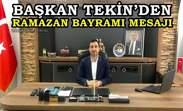Başkan Tekin'den Ramazan Bayramı Mesajı