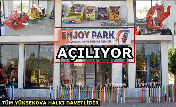 Yüksekova'da Enjoy Park & Çocuk Oyunları Eğlence Merkezi Açılıyor
