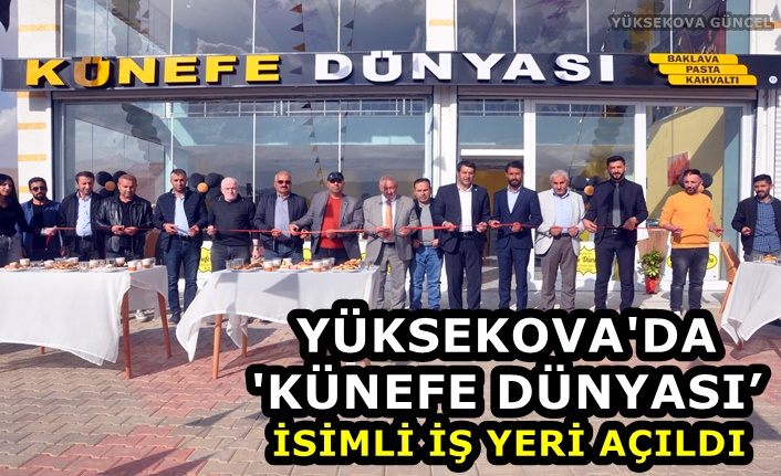 Yüksekova'da 'Künefe Dünyası İsimli İş Yeri Açıldı