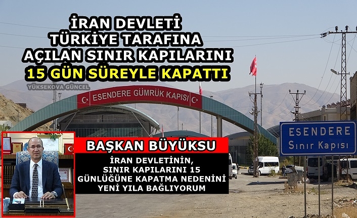 İran Devleti Türkiye Tarafına Açılan Sınır Kapılarını 15 Gün Süreyle Kapattı