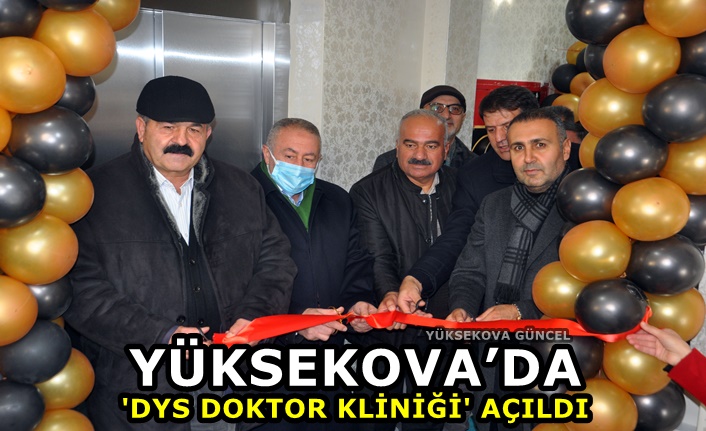 Yüksekova’da 'DYS Doktor kliniği' açıldı