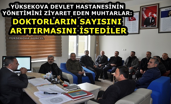 Yüksekovalı muhtarlar: Doktorların Sayısını Arttırmasını istediler