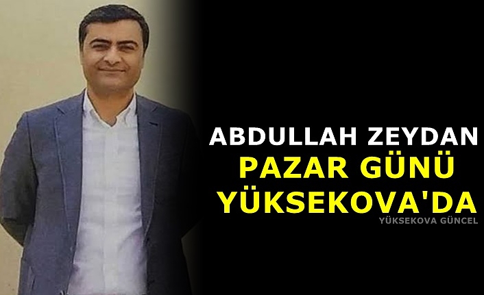 Abdullah Zeydan Pazar Günü Yüksekova'da