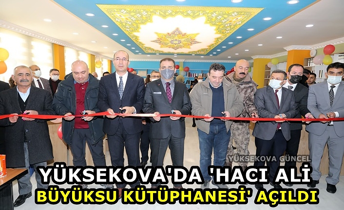 Yüksekova'da 'Hacı Ali Büyüksu Kütüphanesi' açıldı