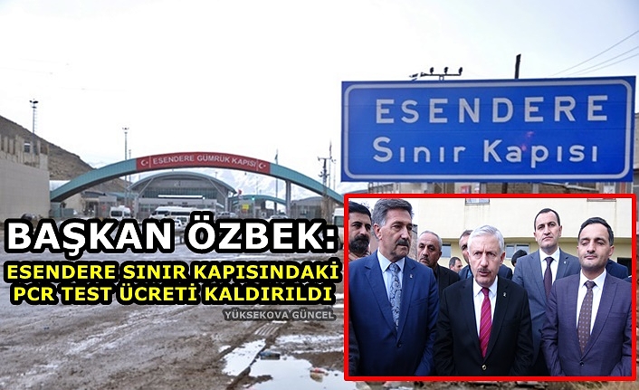 Başkan Özbek: Esendere Sınır Kapısındaki PCR Test Ücreti Kaldırıldı