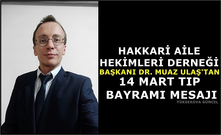 DR. Muaz Ulaş'tan 14 Mart Tıp Bayramı Mesajı