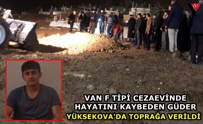 Van F Tipi Cezaevinde Hayatını Kaybeden Güder Yüksekova'da Toprağa Verildi