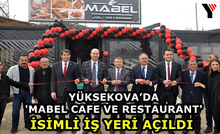 Yüksekova’da 'MABEL Cafe Ve Restaurant' İsimli İş Yeri Açıldı