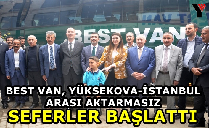 Best Van, Yüksekova-İstanbul Arası Aktarmasız Seferler Başlattı