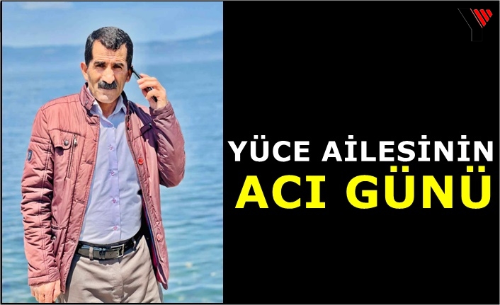 Yüce Ailesinin Acı Günü