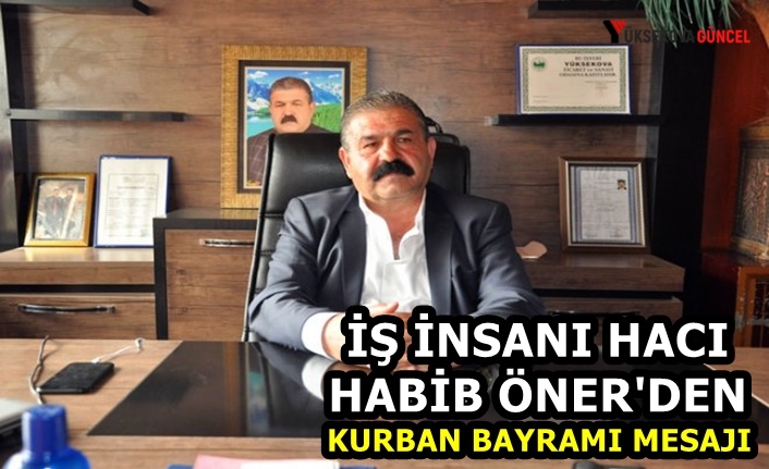 İş İnsanı Hacı Habib Öner'den Kurban Bayramı Mesajı