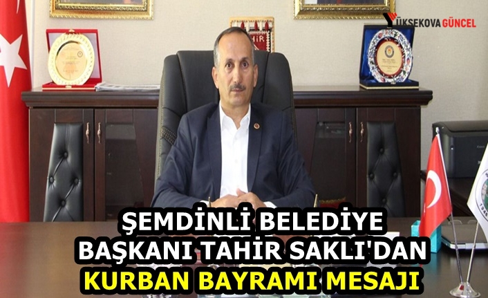 Şemdinli Belediye Başkanı Tahir Saklı'dan Kurban Bayramı Mesajı