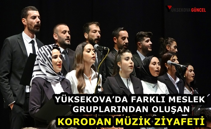 Yüksekova’da Farklı Meslek Gruplarından Oluşan Korodan Müzik Ziyafeti