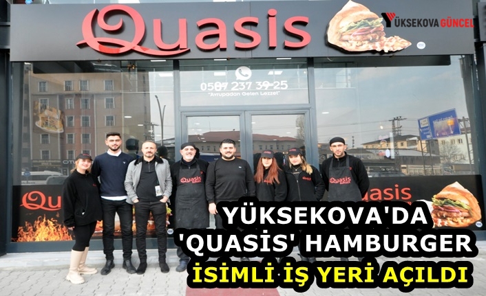 Yüksekova'da 'QUASİS' Hamburger İsimli İş Yeri Açıldı