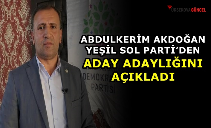 Akdoğan Yeşil Sol Parti’den Aday Adaylığını Açıkladı