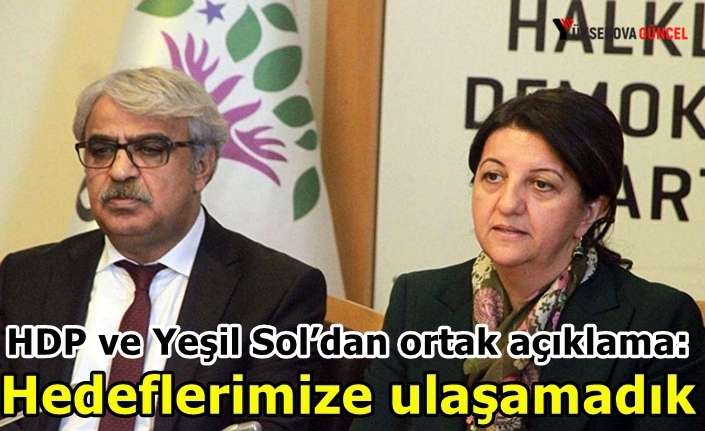 HDP ve Yeşil Sol’dan ortak açıklama: Hedeflerimize ulaşamadık
