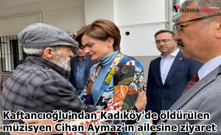 Kaftancıoğlu'ndan Kadıköy'de öldürülen müzisyen Cihan Aymaz'ın ailesine ziyaret