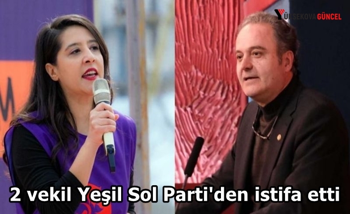 2 vekil Yeşil Sol Parti'den istifa etti