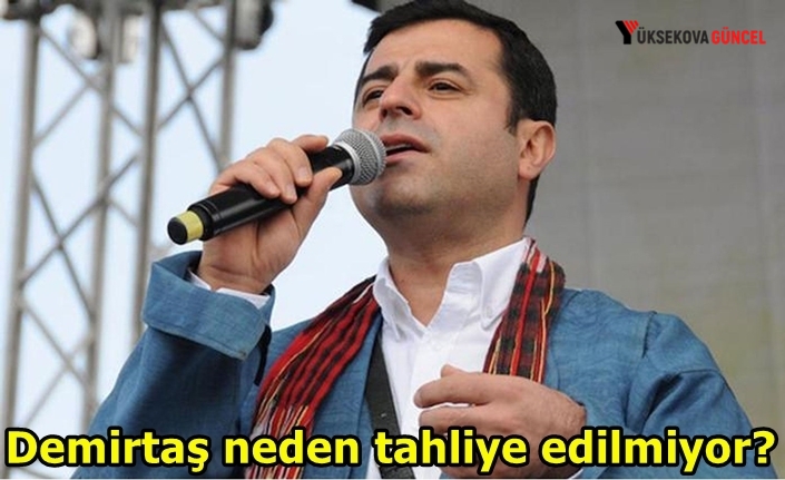 Demirtaş neden tahliye edilmiyor?
