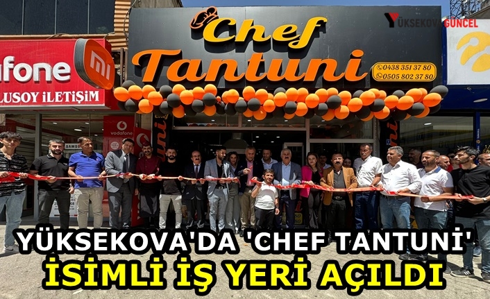 Yüksekova'da 'Chef Tantuni' İsimli İş Yeri açıldı