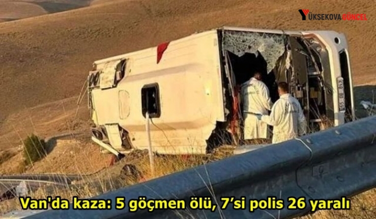 Van'da kaza: 5 göçmen ölü, 7’si polis 26 yaralı
