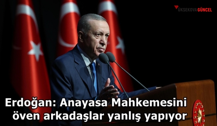 Erdoğan: Anayasa Mahkemesini öven arkadaşlar yanlış yapıyor