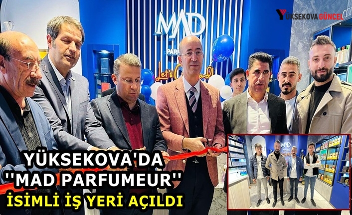 Yüksekova'da ''Mad Parfumeur'' İsimli İş Yeri Açıldı