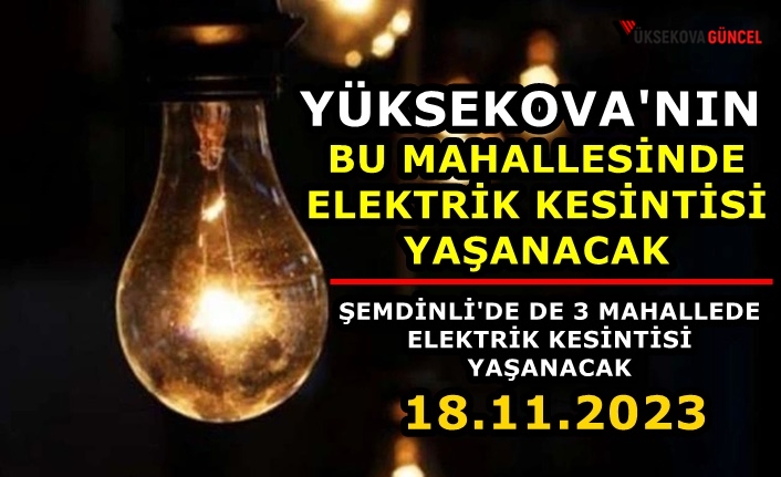 Yüksekova ve Şemdinli'de Elektrik Kesintisi yaşanacak: İşte O mahalleler...