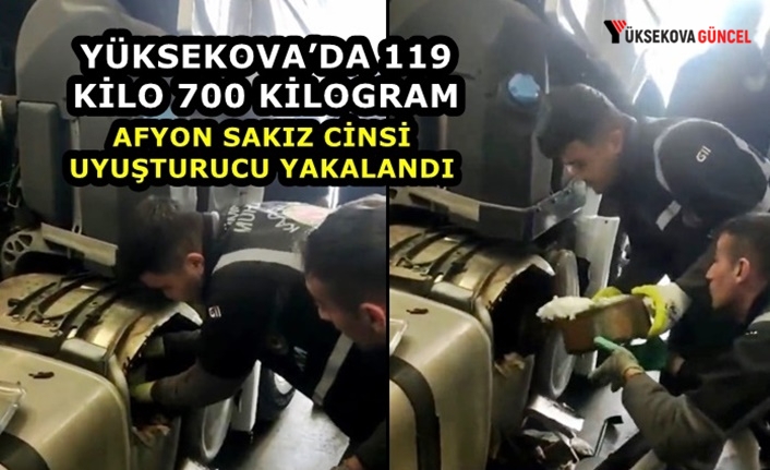 Yüksekova’da 119 kilo 700 kilogram afyon sakız cinsi uyuşturucu yakalandı