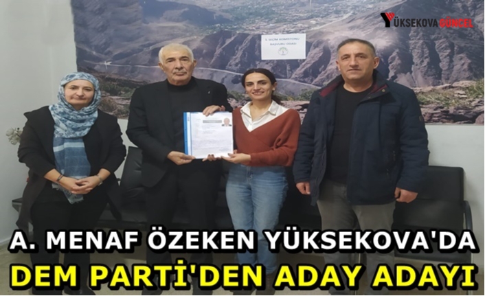 A. Menaf Özeken DEM Parti'den Yüksekova Belediye Başkan Aday Adayı