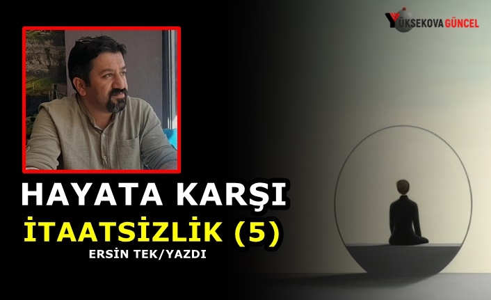 Hayata Karşı İtaatsizlik (5)