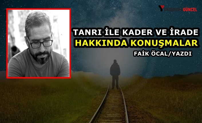 Tanrı İle Kader ve İrade Hakkında Konuşmalar