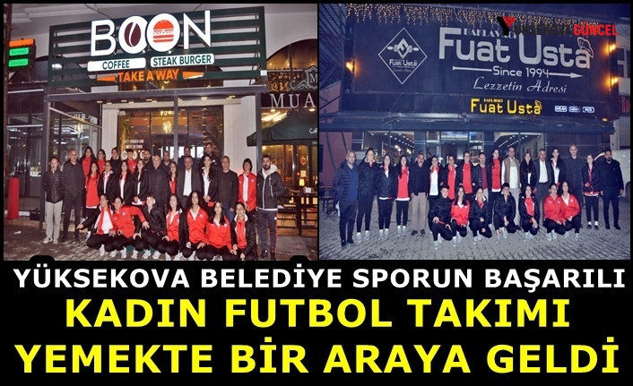 Yüksekova Belediye Sporun Başarılı Kadın Futbol Takımı Yemekte Bir Araya Geldi