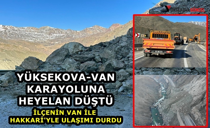 Yüksekova-Van Karayoluna Heyelan Düştü: İlçenin Van ile Hakkari'yle ulaşımı durdu