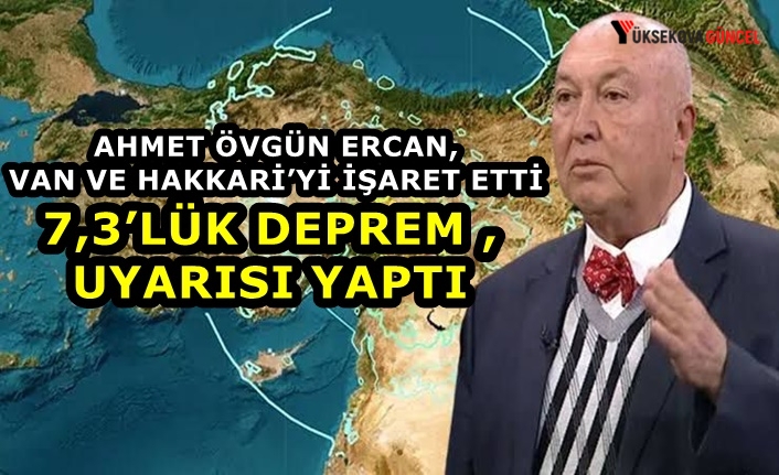Ahmet Övgün Ercan, Van ve Hakkari’yi işaret etti, 7,3’lük deprem uyarısı yaptı