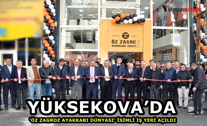 Yüksekova’da 'Öz Zagroz Ayakkabı Dünyası' isimli iş yeri açıldı