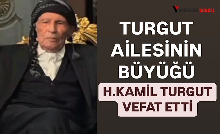 Turgut Ailesinin Büyüğü H.Kamil Turgut Vefat Etti
