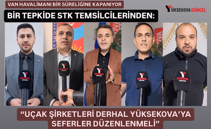 Bir Tepkide STK Temsilcilerinden: “Uçak Şirketleri Derhal Yüksekova’ya Seferler Düzenlenmeli”