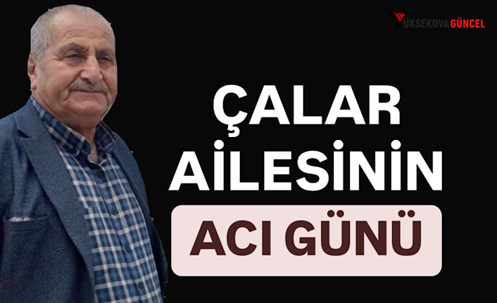 Yüksekovalı Çalar kalp krizi sonucu hayatını kaybetti