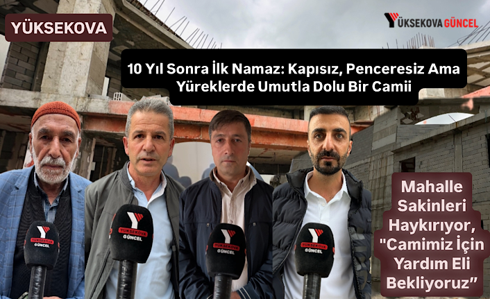 10 Yıl Sonra İlk Namaz: Kapısız, Penceresiz, Halısız Ama Yüreklerde Umutla Dolu Bir Camii: Mahalle Sakinleri Haykırıyor, "Camimiz İçin Yardım Eli Bekliyoruz”