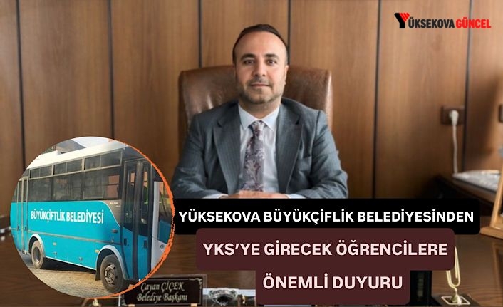 Yüksekova Büyükçiftlik Belediyesi YKS’ya girecek Öğrenciler İçin Önemli Duyuruda Bulundu
