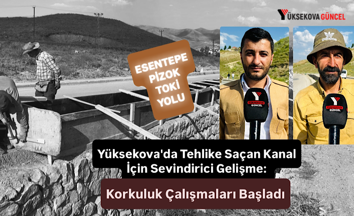 Yüksekova'da Tehlike Saçan Kanal İçin Sevindirici Gelişme: Korkuluk Çalışmaları Başladı