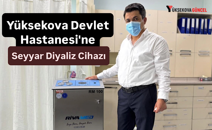 Yüksekova Devlet Hastanesi'ne Seyyar Diyaliz Cihazı