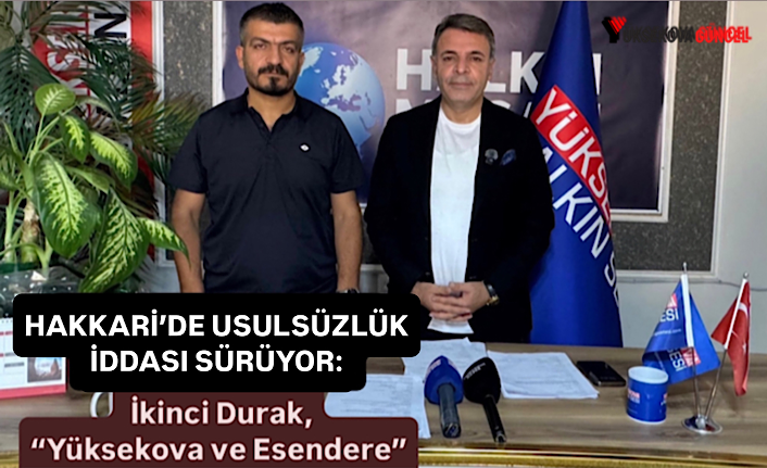Hakkari’de İhalelerde Usulsüzlük iddası sürüyor: İkinci Durak, “Yüksekova ve Esendere”